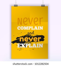 Inspiring motivation quote Never complain and never Explain. Vector typography poster design concept. Distressed old metal sign texture.
