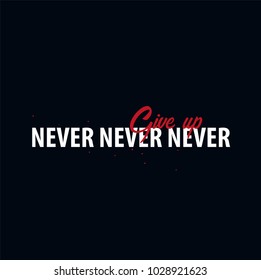 Inspiring motivation quote. Never Give Up. Slogan t shirt. Vector typography poster design concept