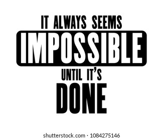 Inspiring motivation quote with text It Always Seems Impossible Until it s Done. Vector typography poster design concept