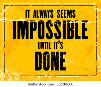 Inspiring motivation quote with text It Always Seems Impossible Until it's Done. Vector typography poster design concept