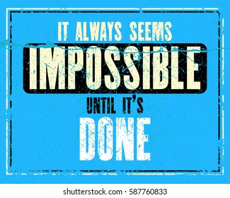 Inspiring motivation quote with text It Always Seems Impossible Until it's Done. Vector typography poster design concept