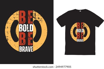 Inspiring motivation quote with text Be bold Be brave. Vector typography poster and t-shirt design.