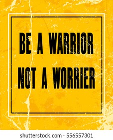 Inspiring motivation quote with text Be a Warrior Not a Worrier. Vector typography poster design concept