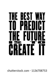 Inspiring motivation quote with text The Best Way To Predict The Future Is To Create It. Vector typography poster design concept
