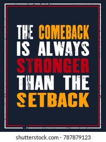 Inspiring motivation quote with text The Comeback Is Always Stronger Than The Setback. Vector typography poster design concept. Distressed old metal sign texture.