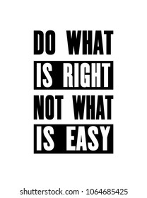 Inspiring motivation quote with text Do What Is Right Not What Is Easy. Vector typography poster design concept. Distressed old metal sign texture.