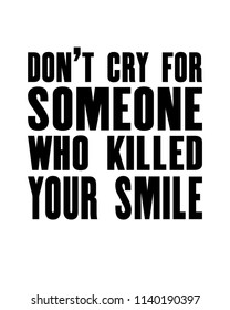 Inspiring motivation quote with text Do Not Cry For Someone Who Killed Your Smile. Vector typography poster design concept. Distressed old metal sign texture.