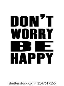 Inspiring motivation quote with text Don t Worry. Be Happy. Vector typography poster design concept