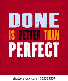 Done Is Better Than Perfect High Res Stock Images Shutterstock