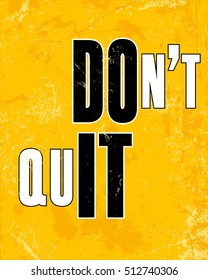 Inspiring motivation quote with text Don't Quit. Vector typography poster design concept