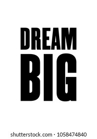 Inspiring motivation quote with text Dream Big. Vector typography poster design concept