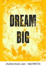 Inspiring motivation quote with text Dream Big. Vector typography poster design concept