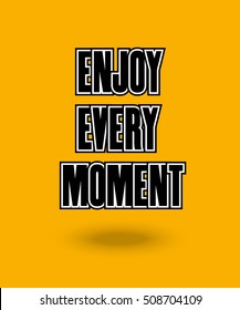 Inspiring motivation quote with text Enjoy Every Moment. Vector typography poster design concept