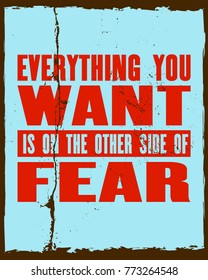 Inspiring motivation quote with text Everything You Want Is On The Other Side Of Fear. Vector typography poster and t-shirt design. Distressed old metal texture