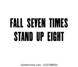 Inspiring motivation quote with text Fall Seven Times Stand Up Eight. Vector typography poster design concept