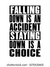 Inspiring motivation quote with text Falling Down Is an Accident Staying Down Is a Choice. Vector typography poster concept. Distressed old metal sign texture.