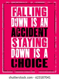 Inspiring motivation quote with text Falling Down Is an Accident Staying Down Is a Choice. Vector typography poster concept. Distressed old metal sign texture.
