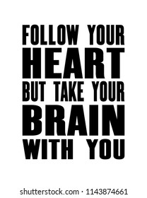 Inspiring motivation quote with text Follow Your Heart But Take Your Brain With You. Vector typography poster and t-shirt design concept. Distressed old metal sign texture.