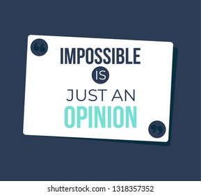 Inspiring motivation quote with text Impossible is just an opinion. Vector poster design concept