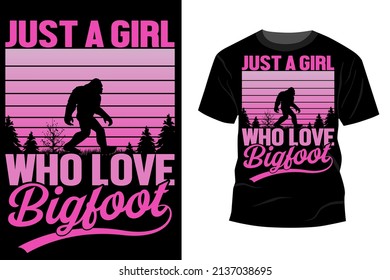 Inspiring motivation quote with text
Just A Girl Who Love Bigfoot
vector typography t shirt design