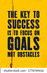 Inspiring motivation quote with text The Key To Success Is To Focus On Goals Not Obstacles. Vector typography poster design concept