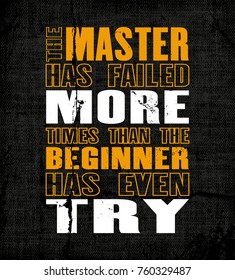Inspiring motivation quote with text The Master Has Failed More Times Than The Beginner Has Even Try. Vector typography poster. Vintage card with distressed canvas texture.