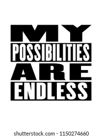 Inspiring motivation quote with text my possibilities are endless. Vector typography poster design concept. Distressed old metal sign texture.