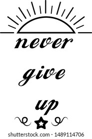 Inspiring motivation quote with text never give up. Vector typography poster design concept