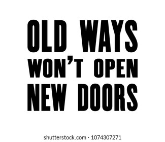 Inspiring motivation quote with text Old Ways Will Not Open New Doors. Vector typography poster design concept