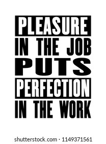 Inspiring motivation quote with text Pleasure In The Job Puts Perfection In The Work. Vector typography poster design concept. Distressed old metal sign texture.