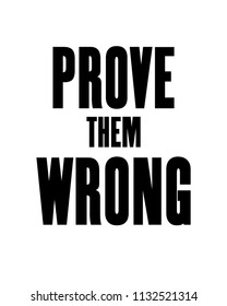 Inspiring motivation quote with text Prove Them Wrong. Vector typography poster design concept