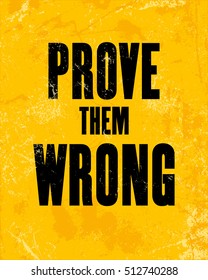 Inspiring motivation quote with text Prove Them Wrong. Vector typography poster design concept