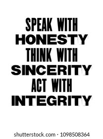 Inspiring motivation quote with text Speak With Honesty Think With Sincerity act With Integrity. Vector typography poster and t-shirt design concept. Distressed old metal sign texture.