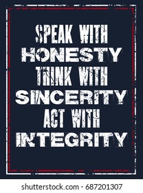 Inspiring motivation quote with text Speak With Honesty Think With Sincerity act With Integrity. Vector typography poster and t-shirt design concept. Distressed old metal sign texture.