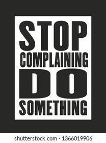 Inspiring motivation quote with text Stop Complaining Do Something. Vector typography poster design concept. Distressed old metal sign texture.