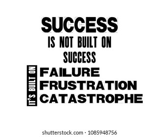 Inspiring motivation quote with text Success Is Not Built On Success It Is Built On Failure, Frustration, Catastrophe. Vector typography poster and t-shirt design. Distressed old metal sign texture.