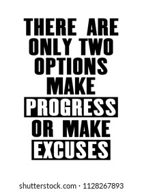 Inspiring motivation quote with text There Are Only Two Options Make Progress Or Make Excuses. Vector typography poster design concept. Distressed old metal sign texture.