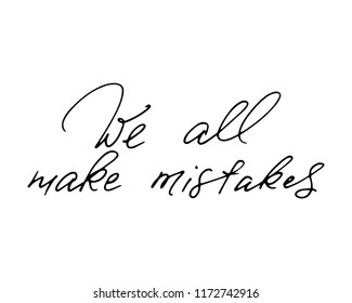 Inspiring motivation quote with text we all make mistakes vector typography poster and t-shirt design. Handwritten text vector