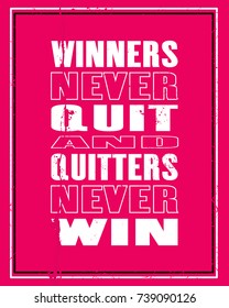 Inspiring motivation quote with text Winners Never Quit And Quitters Never Win. Vector typography poster and t-shirt design