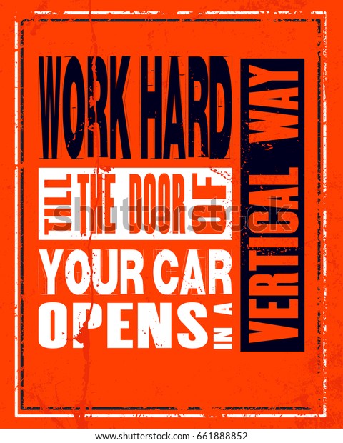 Inspiring motivation quote with text Work Hard\
Till The Door Of Your Car Opens In a Vertical Way. Vector\
typography poster and t-shirt design concept. Distressed old metal\
sign texture.