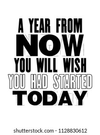 Inspiring motivation quote with text A Year From Now . Vector typography poster and t-shirt design. canvas texture