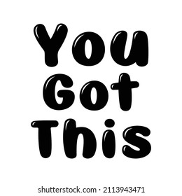 Inspiring motivation quote with text You Got This. Vector typography poster design concept
