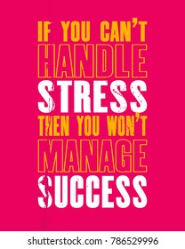 Inspiring motivation quote with text If You Cannot Handle Stress You Would Never Manage Success. Vector typography poster and t-shirt design