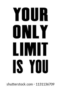 Inspiring motivation quote with text Your Only Limit Is You. Vector typography poster design concept