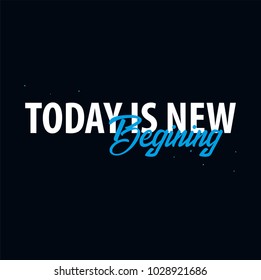 Inspiring motivation quote. Today is new begining. Vector typography poster design concept
