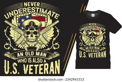 Inspiring motivation quote Veteran vector typography t-shirt design. Ready Print template t-shirt design. never underestimate an old man who is always a  us veteran.
