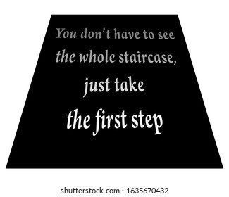 Inspiring Motivational Quote. "You don't have to see the whole staircase, Just take the first step." (Quote, by Martin Luther King Jr.)
