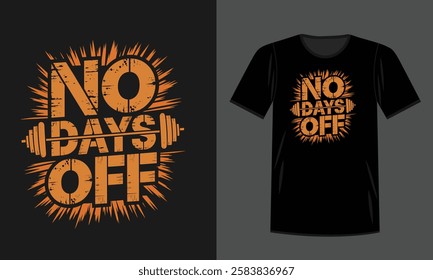 Inspiring "No Days Off" Graphic Design for Training and Gym Shirts