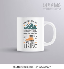 An inspiring phrase about hiking in the mountains. Camping concept with mug mockup, vector modern logos of camping theme, suitable for apparel, mug, t-shirt design and many others, vector illustration