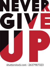 An inspiring and powerful “Never Give Up” typography design, perfect for motivational posters, apparel, social media graphics, and personal development content. 